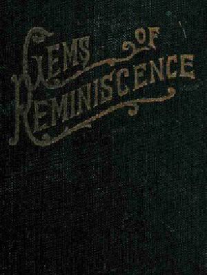 [Gutenberg 49739] • Gems of Reminiscence / Seventeenth Book of the Faith Promoting Series, Designed for the Instruction and Encouragement of Young Latter-day Saints